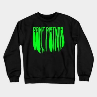 Don't Disturb Crewneck Sweatshirt